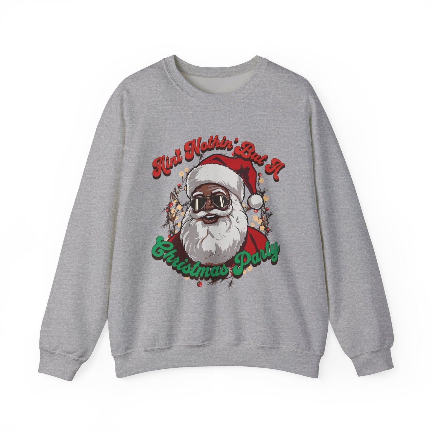 Ain't Nothing But a Christmas Party Sweatshirt