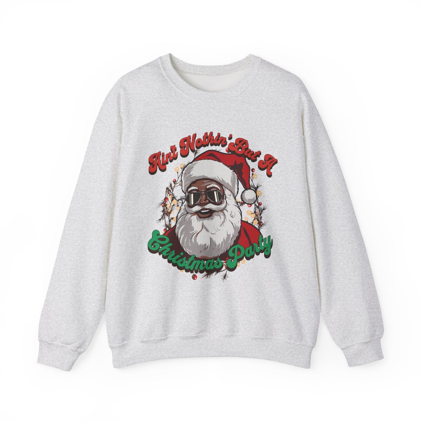 Ain't Nothing But a Christmas Party Sweatshirt